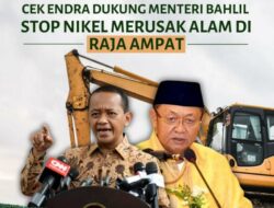 Cek Endra Dukung dan Kawal Langkah Tegas Menteri ESDM Hentikan Tambang Nikel di Raja Ampat
